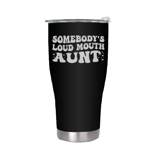 Somebody's Loud Mouth Aunt Stainless Steel Tumblers