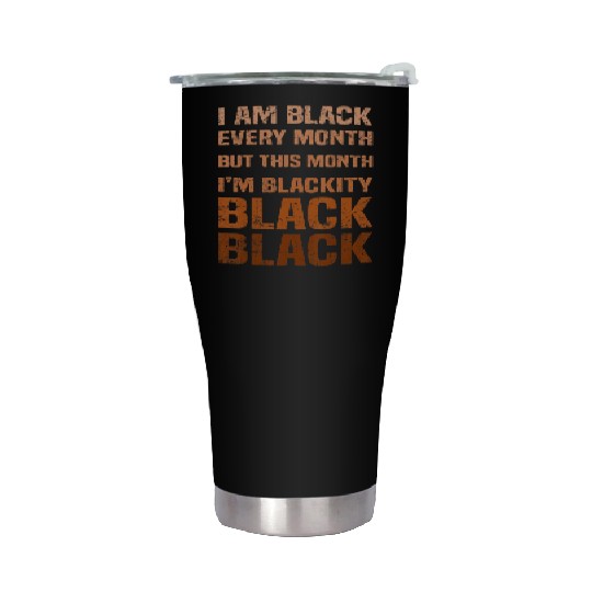 Juneteenth Blackity BLM African Melanin Black Hist Stainless Steel Tumblers