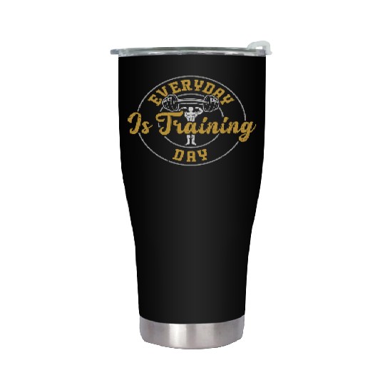 Everyday Is Training Day - Gym Stainless Steel Tumblers