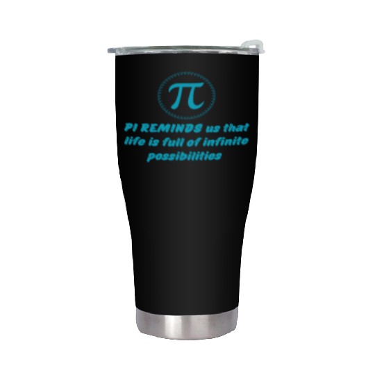 PI DAY QUOTES FOR LIFE , MATH LOVERS, MATH TEACHER Stainless Steel Tumblers