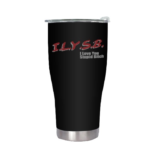ILYSB I love you stupid Stainless Steel Tumblers