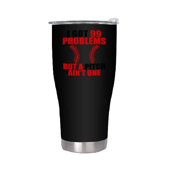 I Got 99 Problems But A Pitch Ain't One Stainless Steel Tumblers