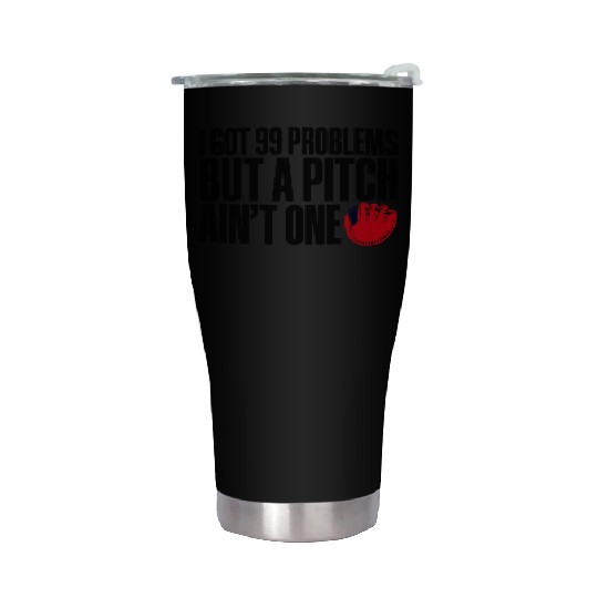 I Got 99 Problems But A Pitch Ain't One 3 Stainless Steel Tumblers