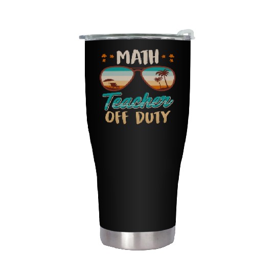 Math teacher off duty school vacation math teacher Stainless Steel Tumblers