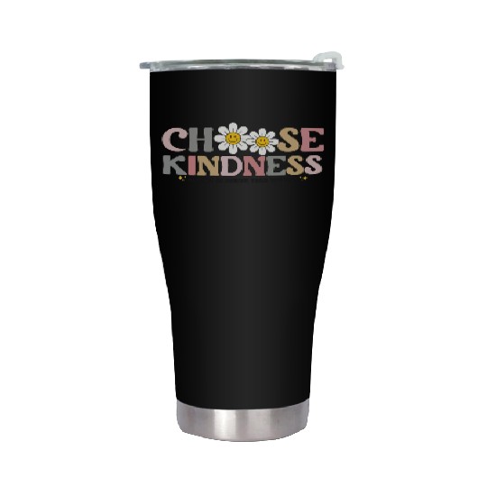 Choose Kindness Always Be Kinder Than You Feel Stainless Steel Tumblers