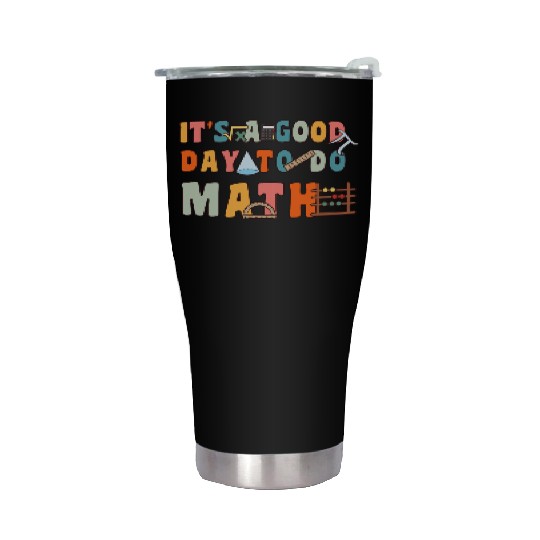 It's A Good Day To Do Math Funny Back To School Stainless Steel Tumblers