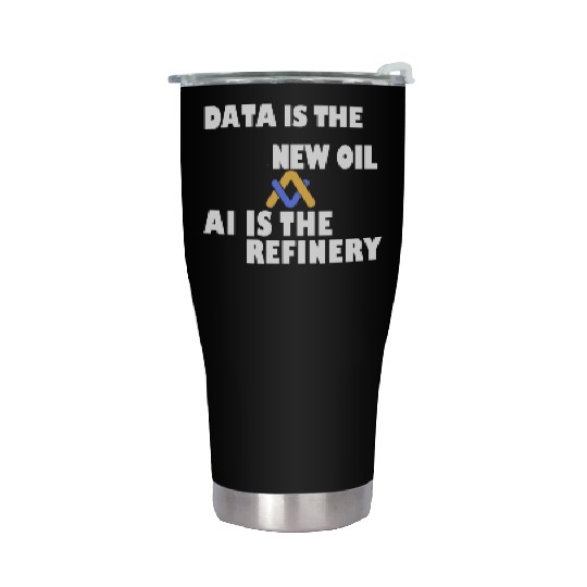 AI, Data New Oil, Artificial Intelligence T-shit Stainless Steel Tumblers