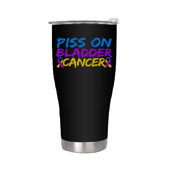 Piss On Bladder Cancer Awareness Month Stainless Steel Tumblers