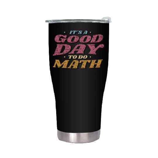 It's a Good Day to Do Math Stainless Steel Tumblers