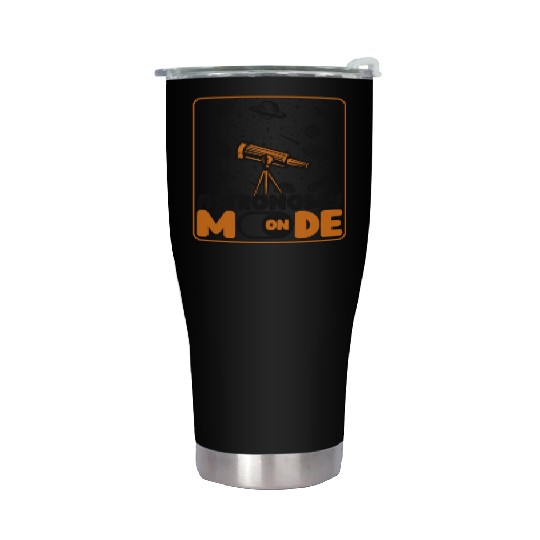 Astronomy Mode On Cosmologist Astrophysicist Stainless Steel Tumblers