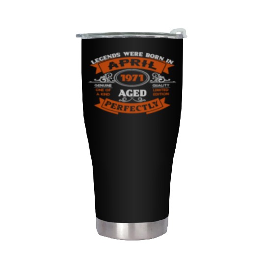 Legends Were Born In April 1971 Birthday Stainless Steel Tumblers