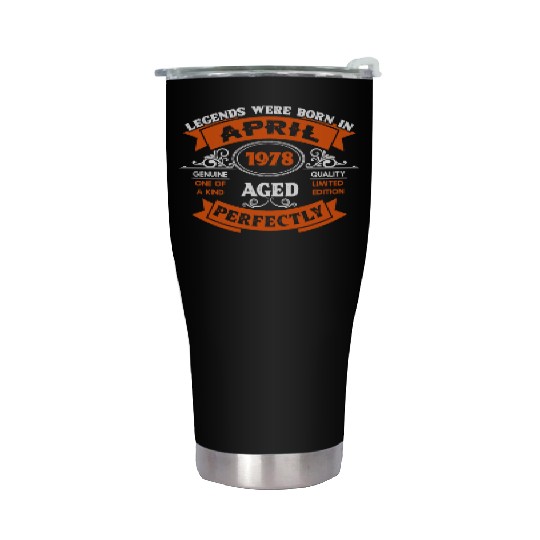 Legends Were Born In April 1978 Birthday Stainless Steel Tumblers