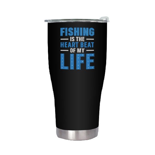 Fishing Is the heart beat of my Life Stainless Steel Tumblers