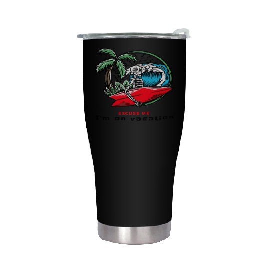 EXcuse me I'm on Vacation Svg| and skeleton Stainless Steel Tumblers