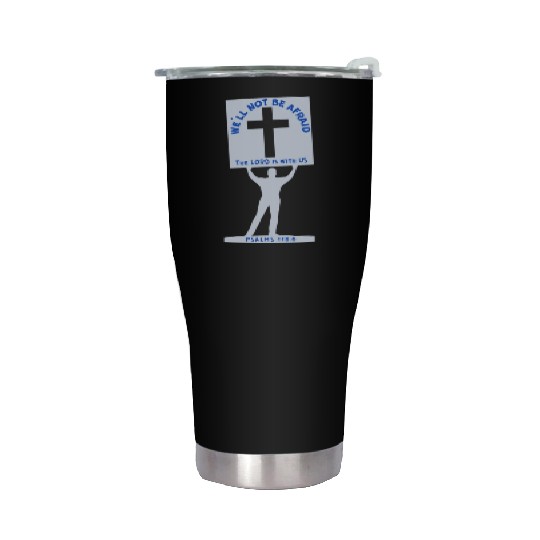 We'll Not Be Afraid Stainless Steel Tumblers