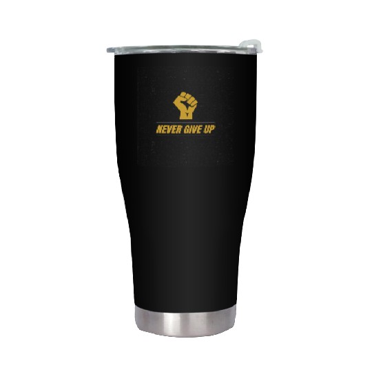Never Give Up Stainless Steel Tumblers