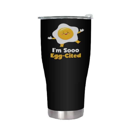 I m Sooo Egg Cited Breakfast Fried Egg Easter Sun Stainless Steel Tumblers