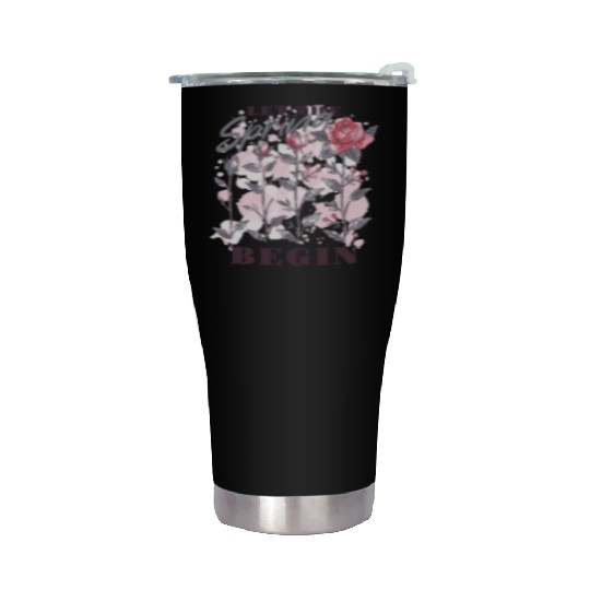 Let the spring begin Stainless Steel Tumblers
