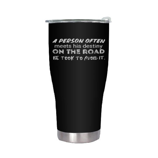 person often meets his destiny on the road he took Stainless Steel Tumblers
