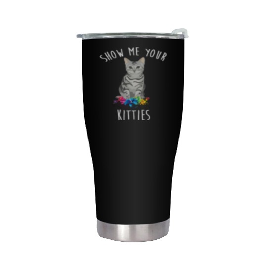 Show Me Your Kitties Flower Cat Lovers Mothers Day Stainless Steel Tumblers