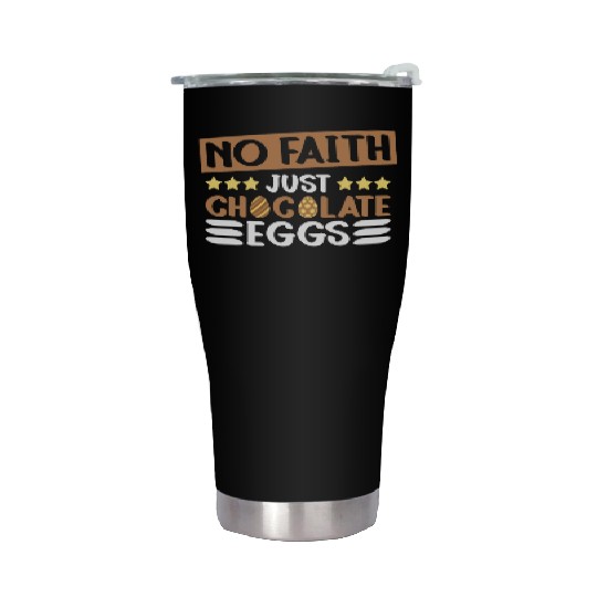 No Faith Just Chocolate Eggs - Atheism Easter Stainless Steel Tumblers