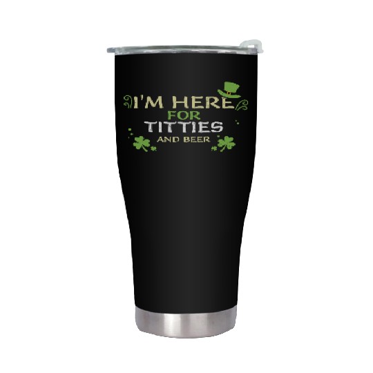 I'm Here For Titties And Beer Stainless Steel Tumblers