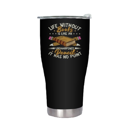 Book Lover Life Without Books Literature Stainless Steel Tumblers
