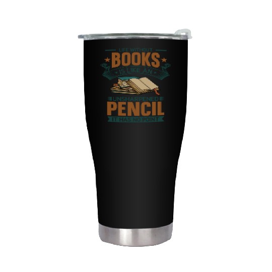 Book Lover Life Without Books Literature Design Stainless Steel Tumblers