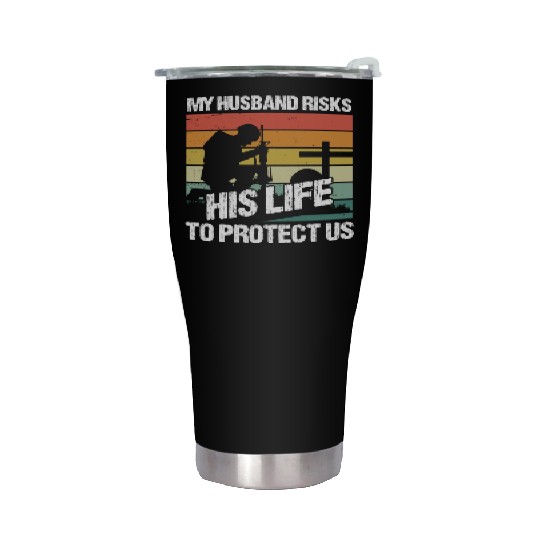 Soldier husband risks his life military army Stainless Steel Tumblers