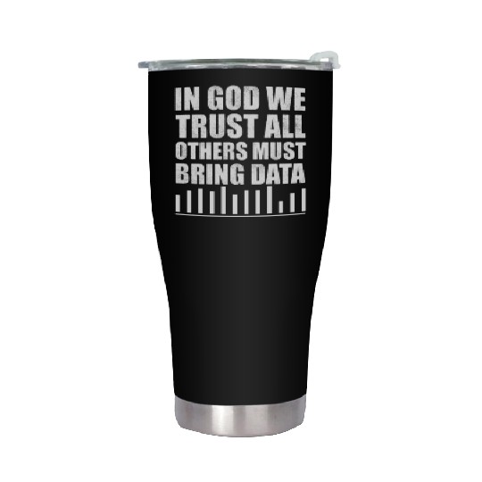 In God We Trust All Others Must Bring Data Stainless Steel Tumblers