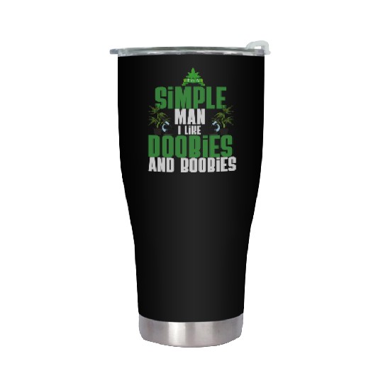 I'm A Simple Man I Like Doobies And Boobies Weed Stainless Steel Tumblers