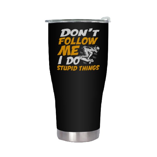 Longboarding Dont Follow Me I Do Stupid Things Stainless Steel Tumblers