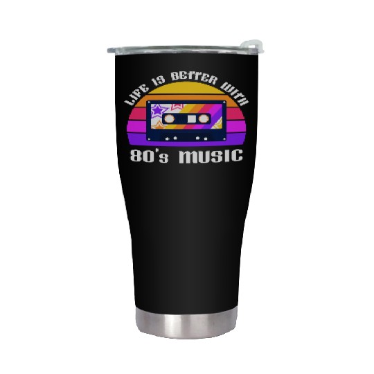 Life Is Better With 80s Music Eighties Vibe Retro Stainless Steel Tumblers