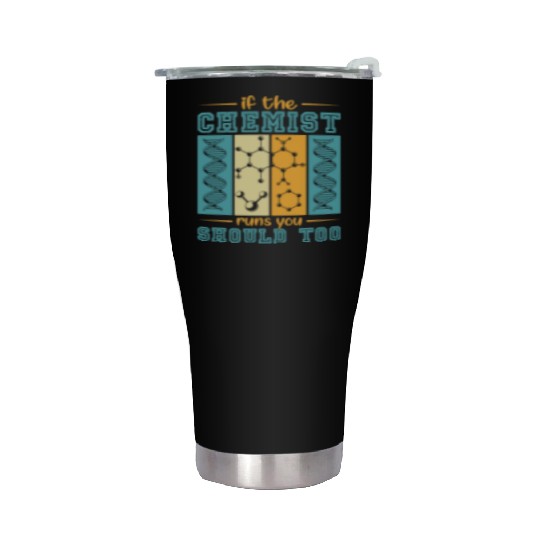 If The Chemist Runs You Should Too I Chemistry Stainless Steel Tumblers