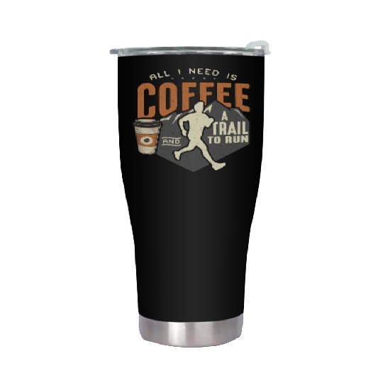 Trail Running All I Need Is Coffee And Trail Race Stainless Steel Tumblers