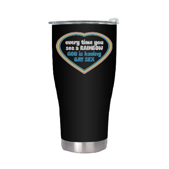 Every Time You See A Rainbow God Is Having Gay sx Stainless Steel Tumblers