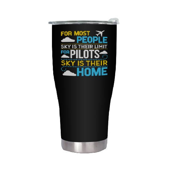 For Most People sky Is Their Limit For Pilots sky Stainless Steel Tumblers
