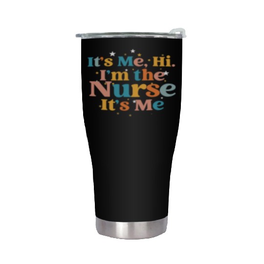 ItsMe Hi Im The Nurse ItsMe Funny Nurse In Song Stainless Steel Tumblers