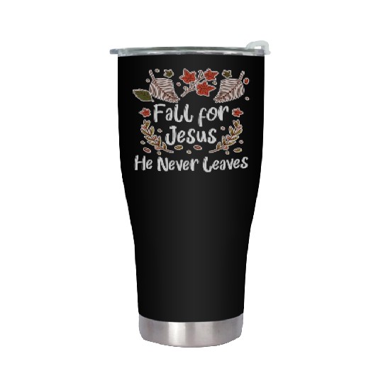 Fall For Jesus, He Never Leaves Stainless Steel Tumblers