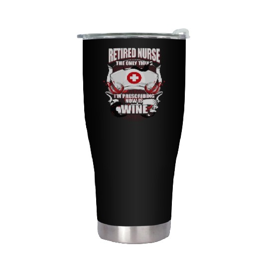 Funny Retired Nurse Wine Lover Nurse Stainless Steel Tumblers