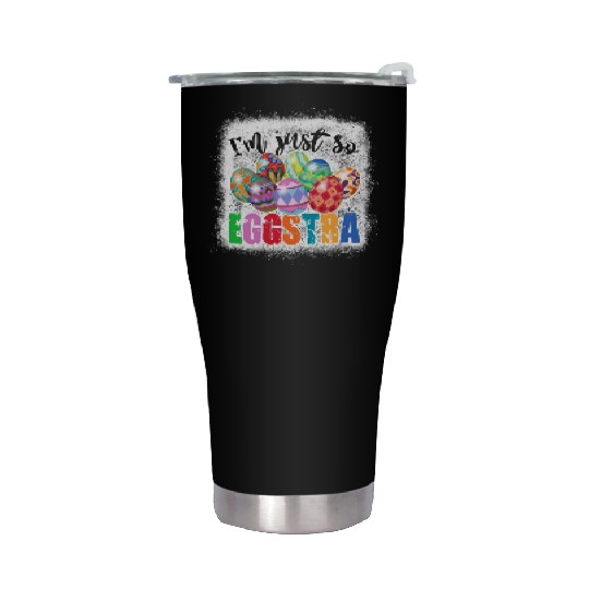 I m Just so Eggstra Easter Motivational Teacher Stainless Steel Tumblers