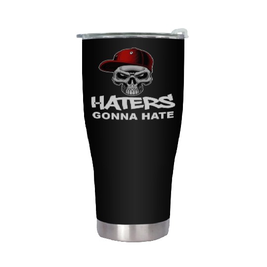 Haters Gonna Hate Stainless Steel Tumblers