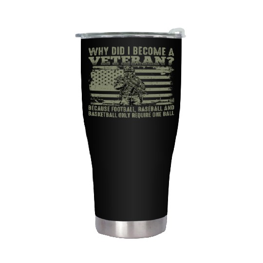 Why Did I Become a Veteran funy Stainless Steel Tumblers