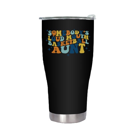 Funny Somebodys Loud Mouth Basketball Aunt Groovy Stainless Steel Tumblers