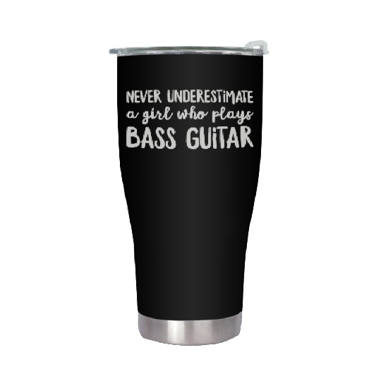 Never Underestimate A Girl Who Plays Bass Guitar P Stainless Steel Tumblers