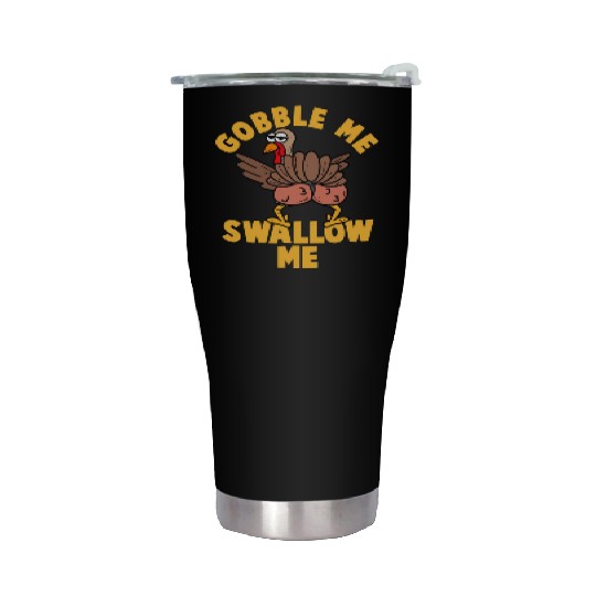 Twerking Turkey Gobble Me Swallow Me Thanksgiving Stainless Steel Tumblers