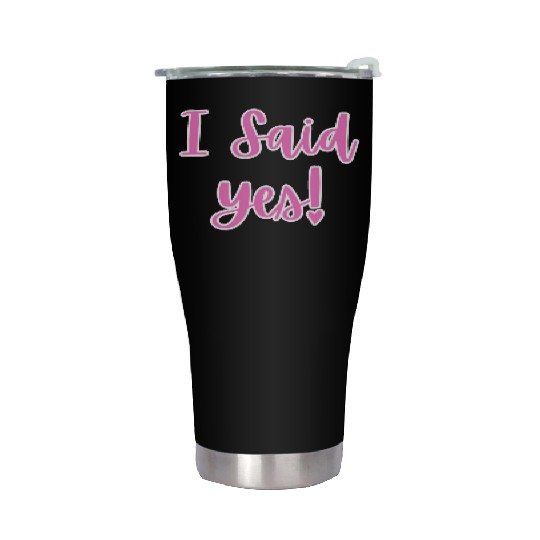 I said Yes Engagement Stainless Steel Tumblers
