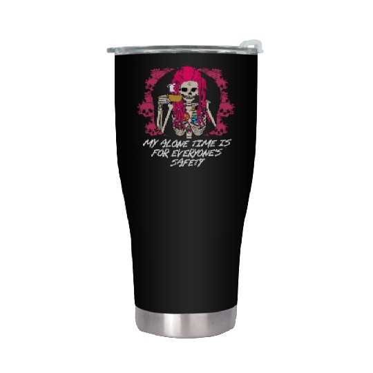 My Alone Time Is for Everyones Safety Sarcastic Fu Stainless Steel Tumblers