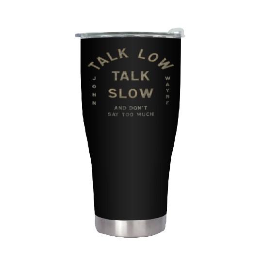 John Wayne Talk Low Talk Slow Stainless Steel Tumblers