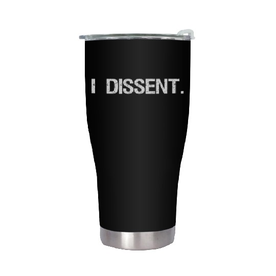 I Dissent Anti-Trump Scotus Liberal Stainless Steel Tumblers